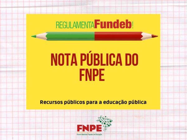 Nota Pública do FNPE critica novo texto substitutivo ao Projeto de Lei que trata do Fundeb