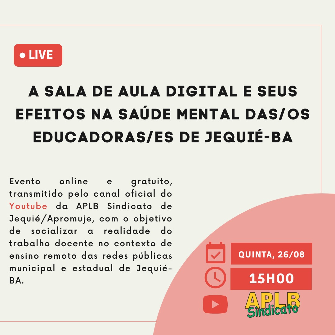 LIVE “A SALA DE AULA DIGITAL E SEUS EFEITOS NA SAÚDE MENTAL DAS/OS EDUCADORAS/ES DE JEQUIÉ-BA” COMEÇA ÁS 15H DE HOJE (26). PARTICIPE!