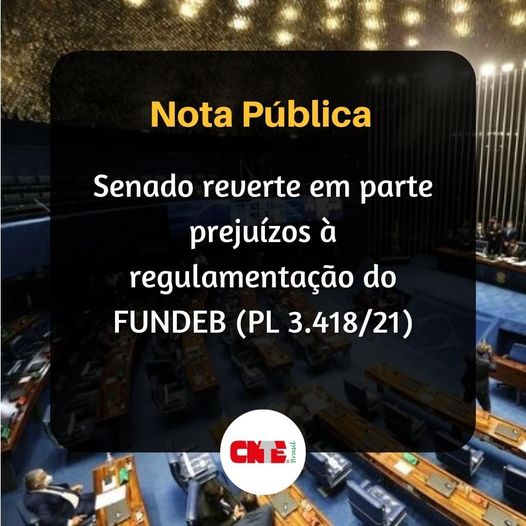 NOTA PÚBLICA: Senado reverte em parte prejuízos à regulamentação do FUNDEB (PL 3.418/21)