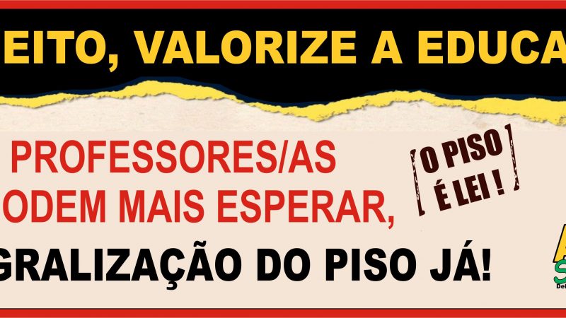 OS/AS PROFESSORES/AS MUNICIPAIS DE JEQUIÉ NÃO PODEM MAIS ESPERAR, INTEGRALIZAÇÃO DO PISO JÁ!