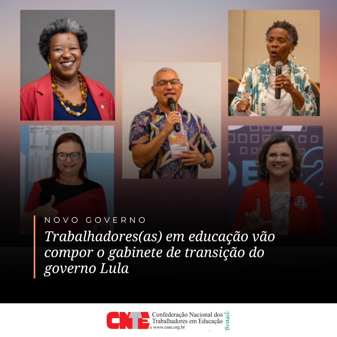 Trabalhadores(as) em educação vão compor o gabinete de transição do governo Lula
