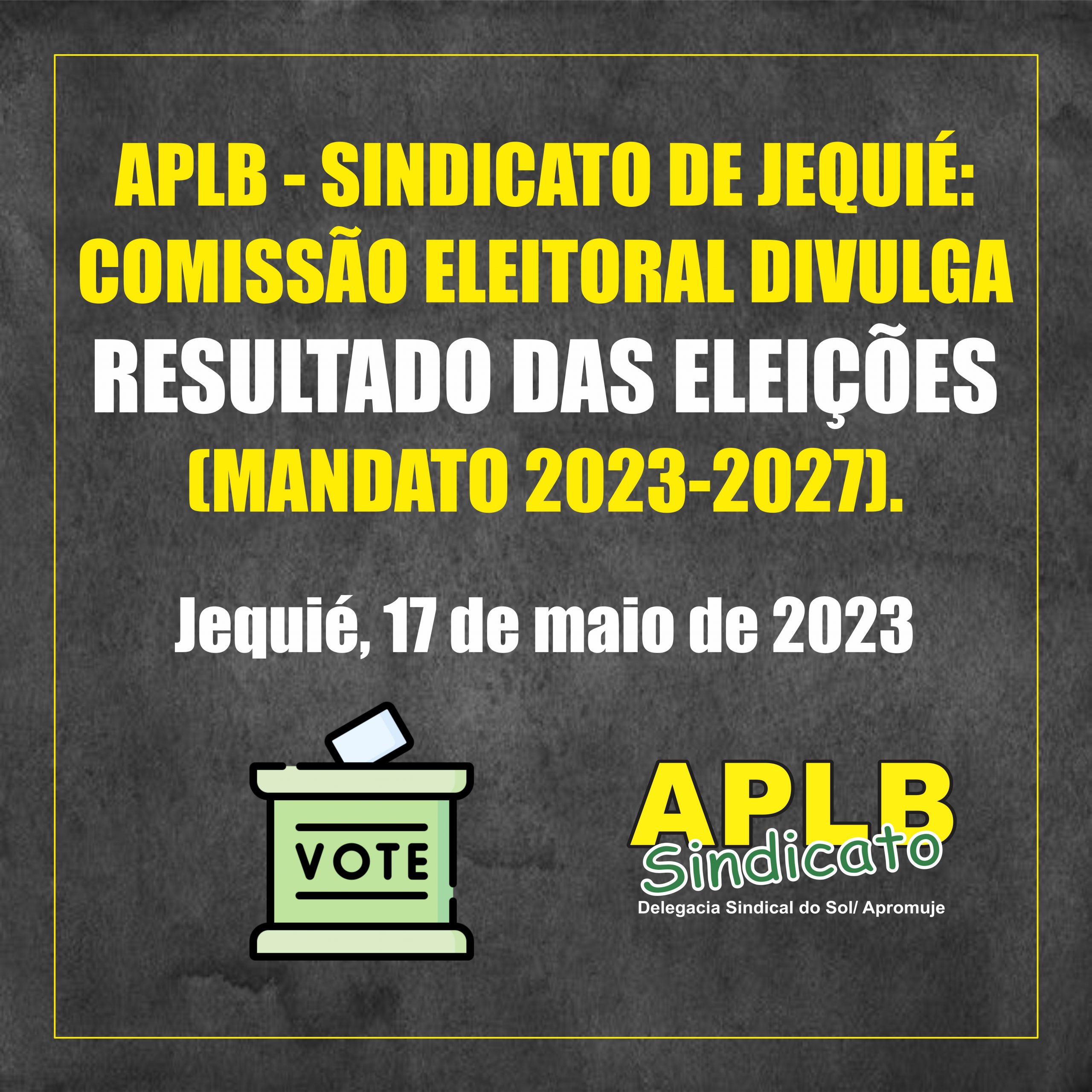 APLB – Sindicato de Jequié: Comissão eleitoral divulga resultado das eleições (mandato 2023-2027).
