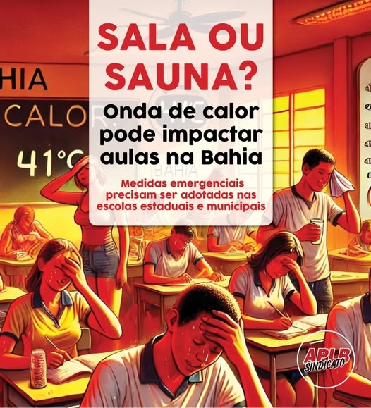 ALERTA: Onda de calor pode impactar aulas na Bahia; APLB cobra medidas emergenciais