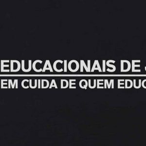 DOCUMENTÁRIO VOZES EDUCACIONAIS DE JEQUIÉ – QUEM CUIDA DE QUEM EDUCA?