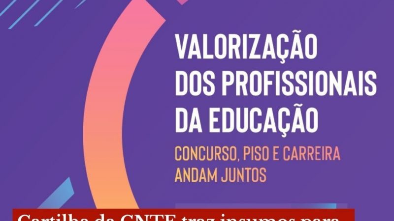 Cartilha da CNTE traz insumos para debater valorização dos profissionais da educação