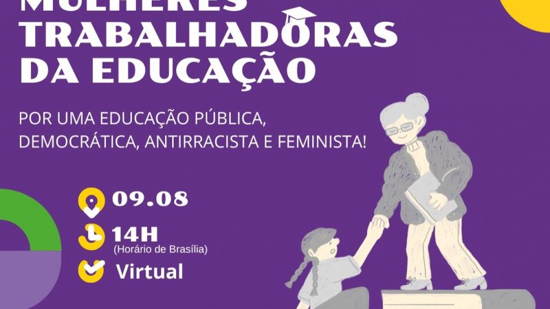 A Conferência Livre das Mulheres Trabalhadoras da Educação já tem data marcada – e você é nossa convidada!