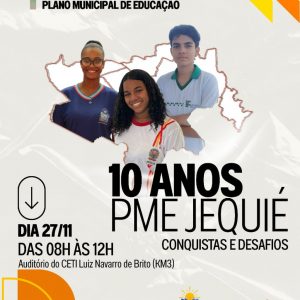 Vem aí a IV Audiência Pública do Plano Municipal de Educação, com o tema “10 anos do PME de Jequié: conquistas e desafios”. PARTICIPE!