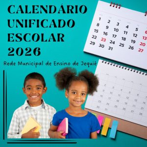 PUBLICADO NO DIÁRIO OFICIAL DO MUNICÍPIO DE JEQUIÉ O CALENDÁRIO ESCOLAR UNIFICADO DE 2026 PARA A REDE MUNICIPAL DE ENSINO. CONFIRA!