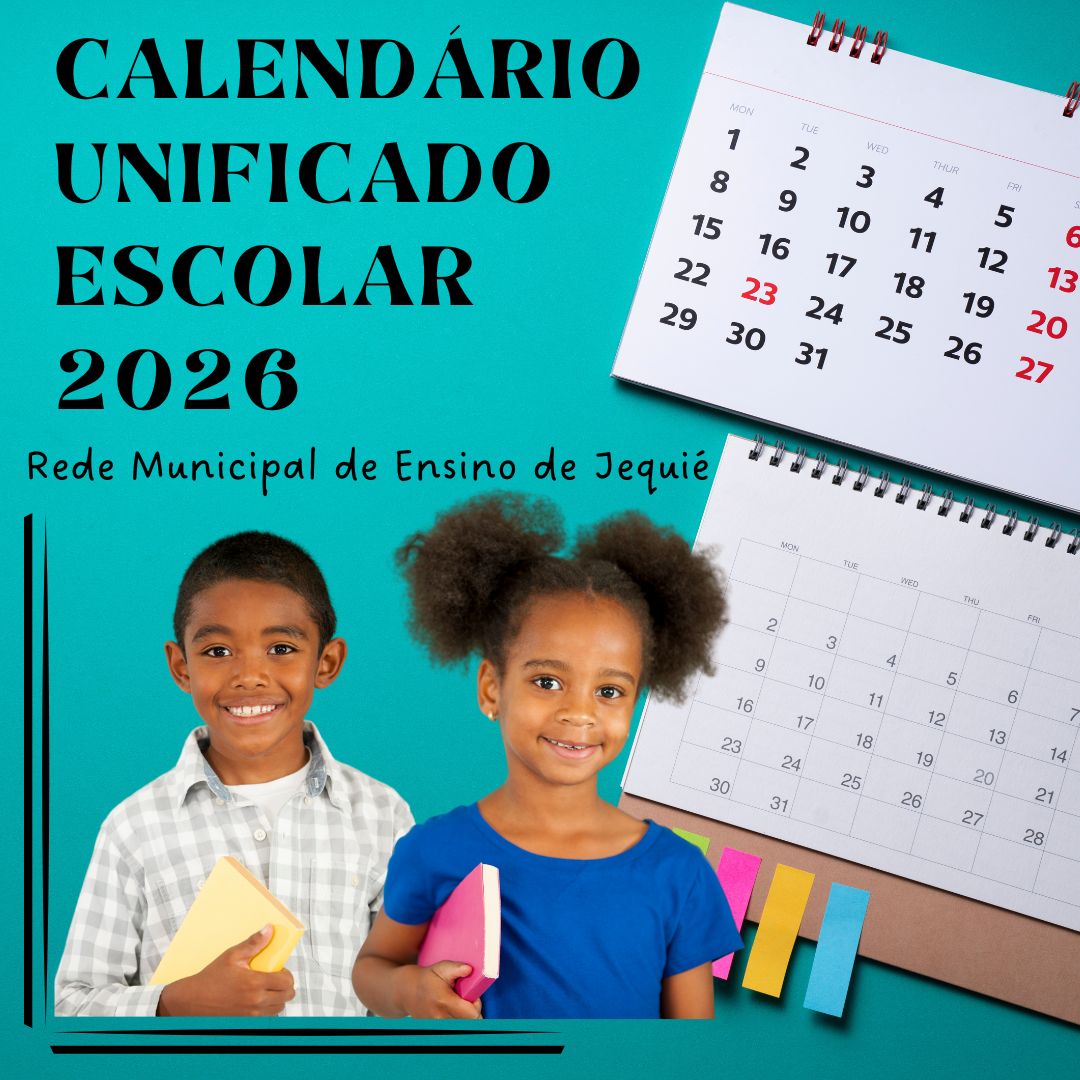 PUBLICADO NO DIÁRIO OFICIAL DO MUNICÍPIO DE JEQUIÉ O CALENDÁRIO ESCOLAR UNIFICADO DE 2026 PARA A REDE MUNICIPAL DE ENSINO. CONFIRA!