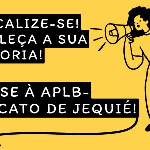 PROFESSOR(A), FORTALEÇA A SUA CATEGORIA! FILIE-SE À APLB-SINDICATO DE JEQUIÉ!