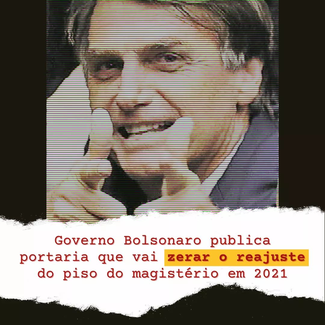 Governo Bolsonaro publica portaria que vai zerar o reajuste do piso do magistério em 2021