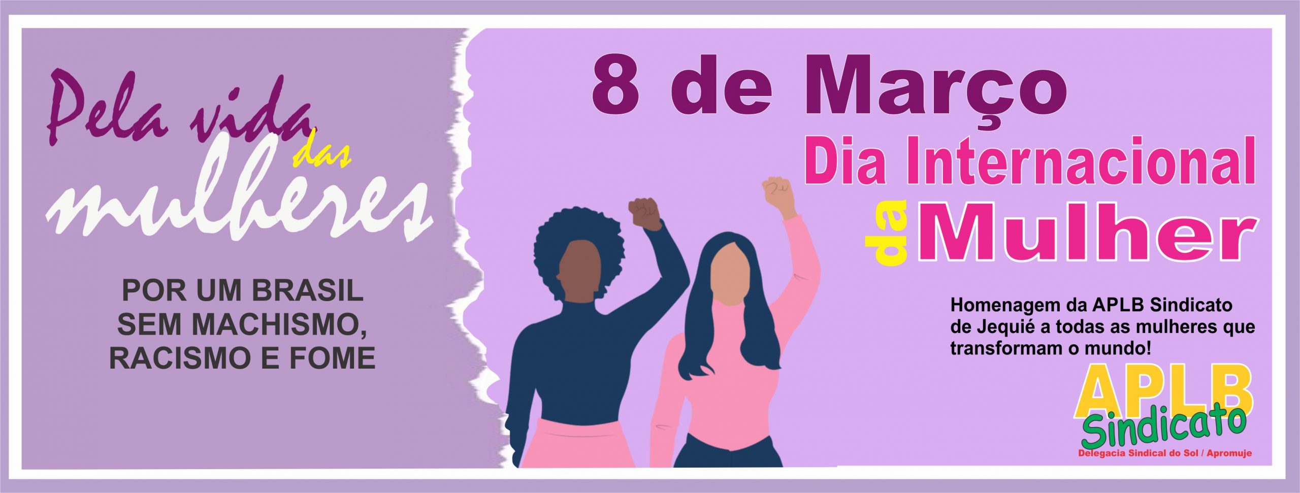 8 DE MARÇO – Pela Vida das Mulheres: por um Brasil sem machismo, racismo e fome!