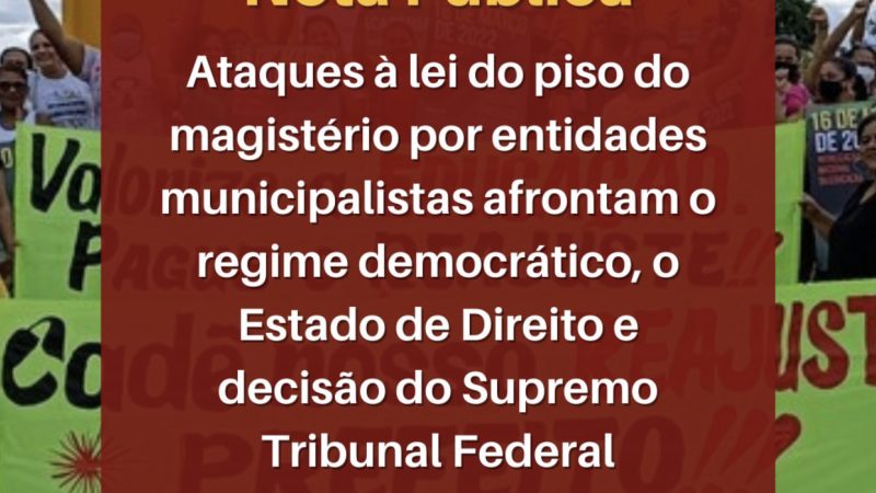 Ataques à lei do piso do magistério por entidades municipalistas afrontam o regime democrático, o Estado de Direito e decisão do Supremo Tribunal Federal